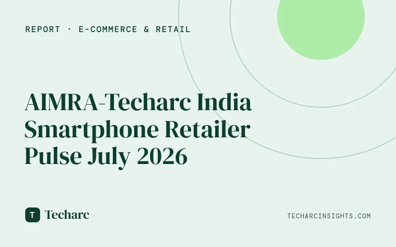 AIMRA-Techarc India Smartphone Retailer Pulse July 2026