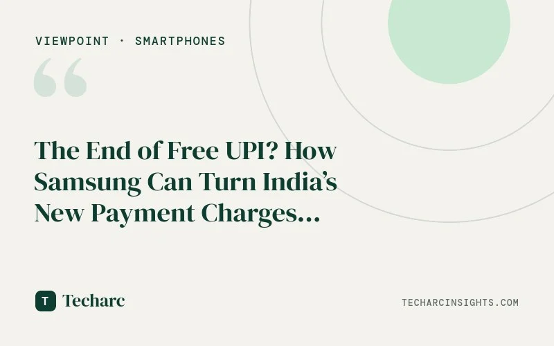 The End of Free UPI? How Samsung Can Turn India’s New Payment Charges Into Its Ultimate Smartphone Moat