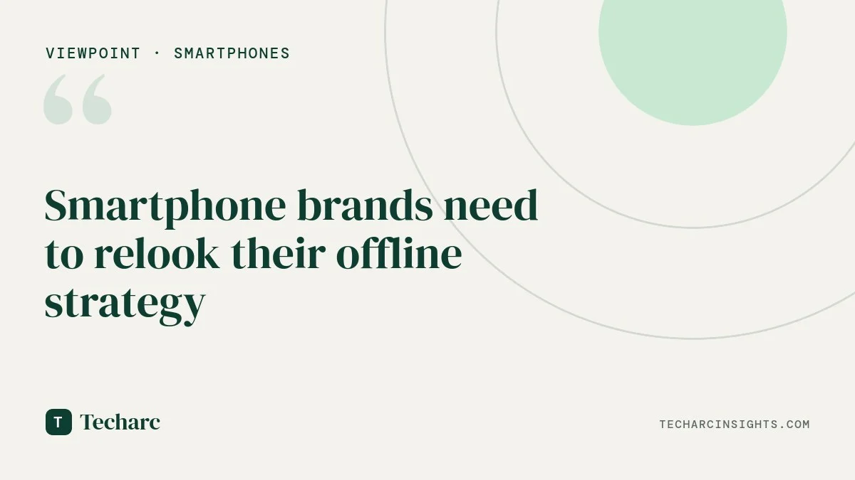 Smartphone brands need to relook their offline strategy