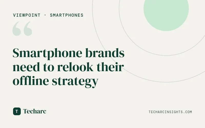 Smartphone brands need to relook their offline strategy