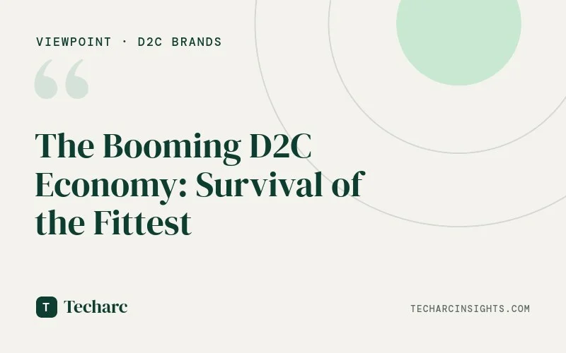 The Booming D2C Economy: Survival of the Fittest