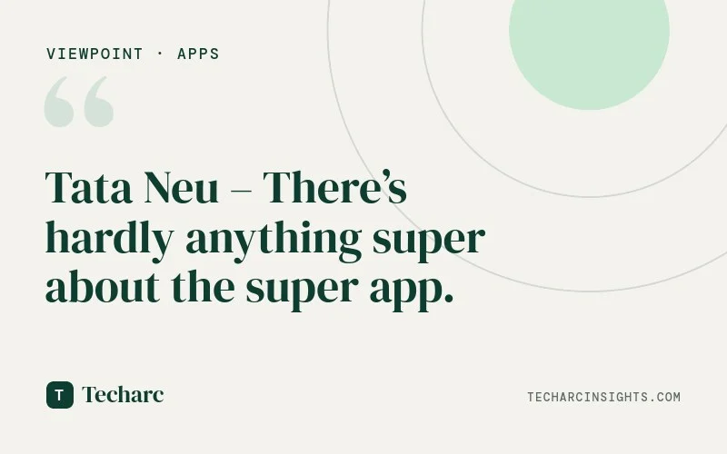 Tata Neu – There’s hardly anything super about the super app.