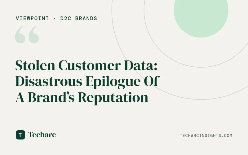 Stolen Customer Data: Disastrous Epilogue Of A Brand’s Reputation