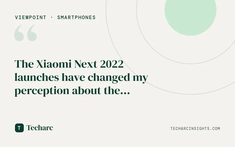 The Xiaomi Next 2022 launches have changed my perception about the brand