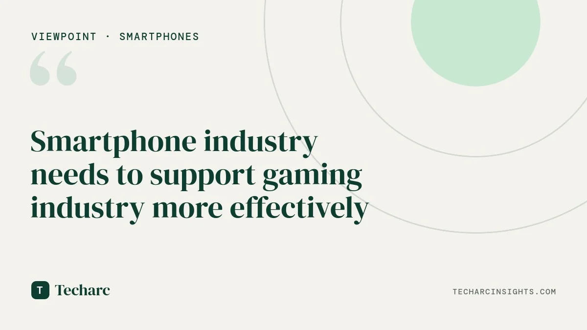Smartphone industry needs to support gaming industry more effectively
