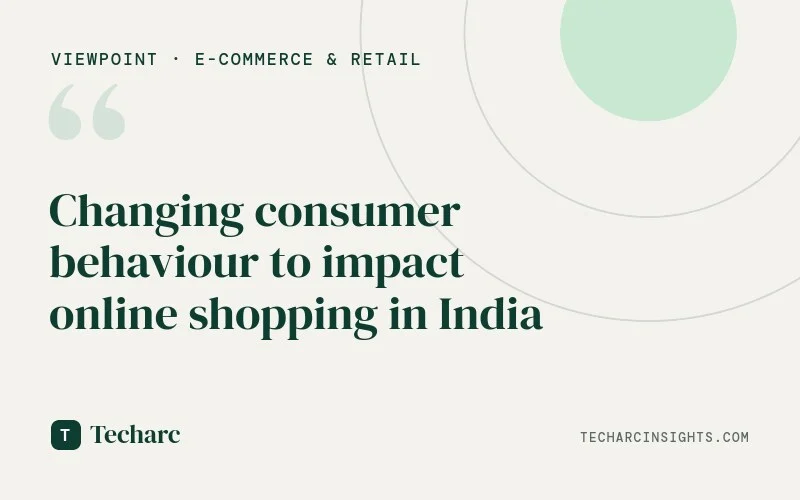 Changing consumer behaviour to impact online shopping in India