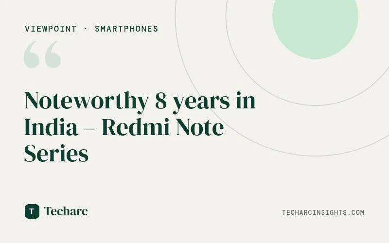 Noteworthy 8 years in India – Redmi Note Series