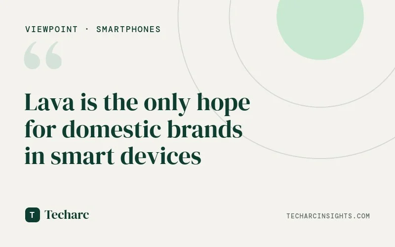 Lava is the only hope for domestic brands in smart devices