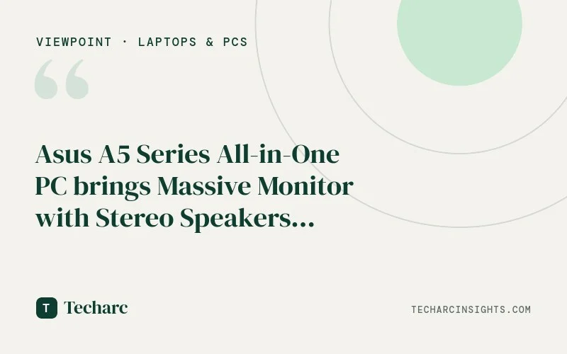 Asus A5 Series All-in-One PC brings Massive Monitor with Stereo Speakers and 13th gen. Intel Core i5 CPU; Check Details