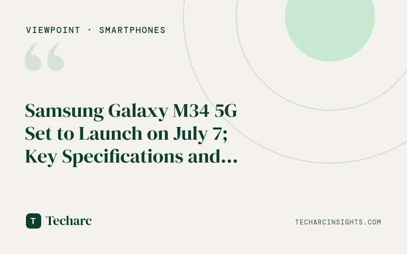 Samsung Galaxy M34 5G Set to Launch on July 7; Key Specifications and Expected Price