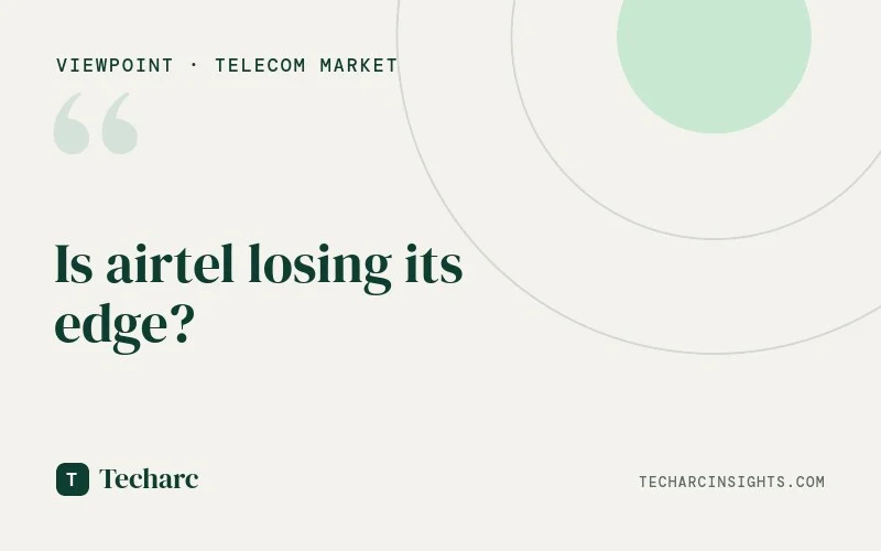 Is airtel losing its edge?