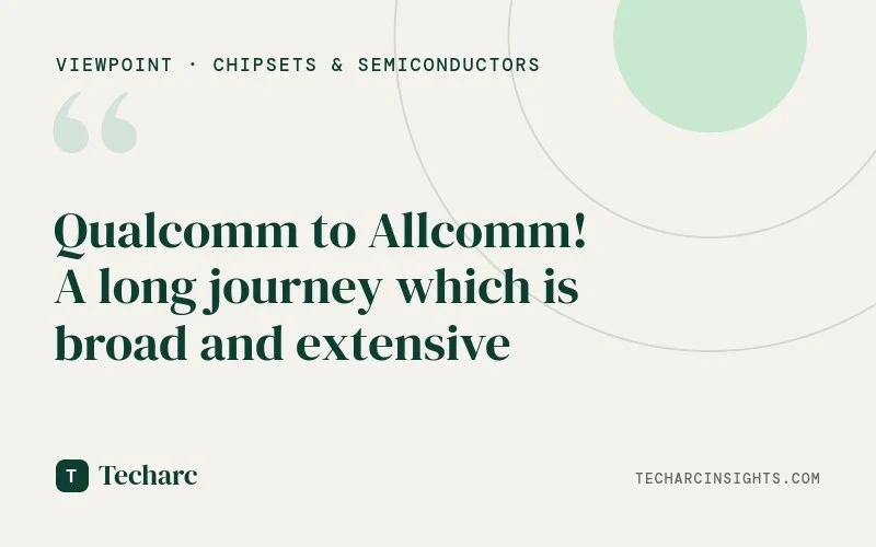 Qualcomm to Allcomm! A long journey which is broad and extensive