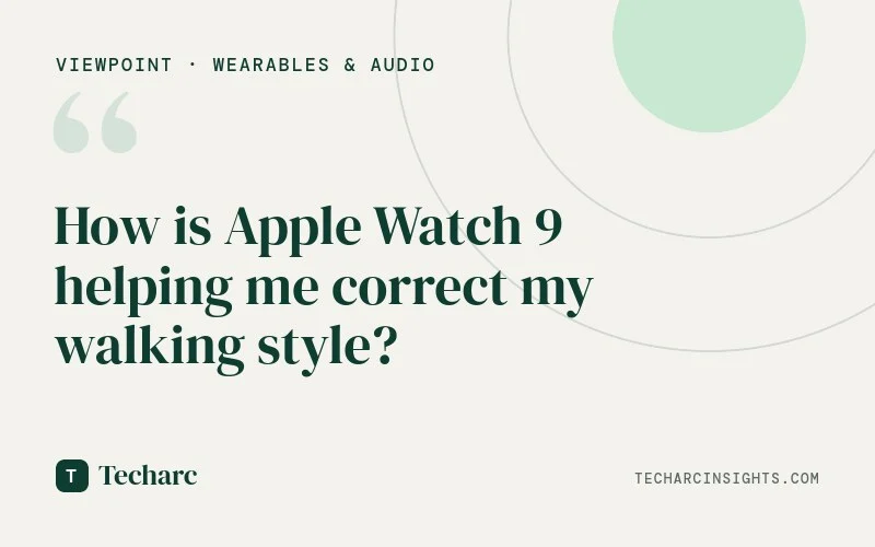 How is Apple Watch 9 helping me correct my walking style?