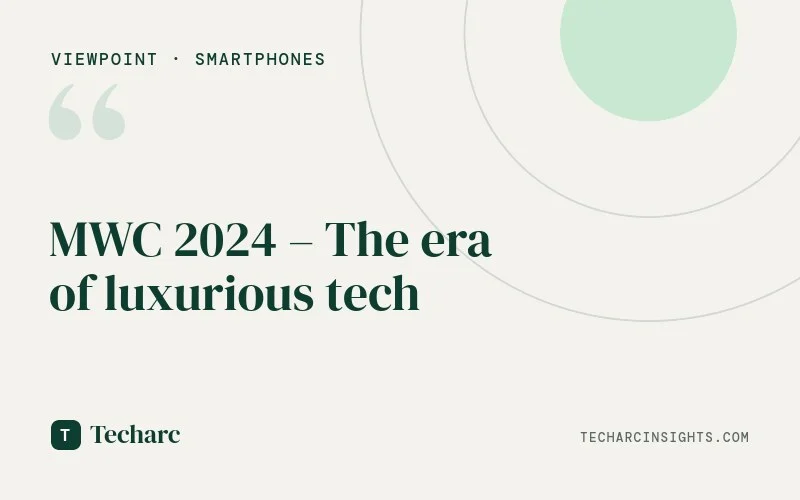 MWC 2024 – The era of luxurious tech