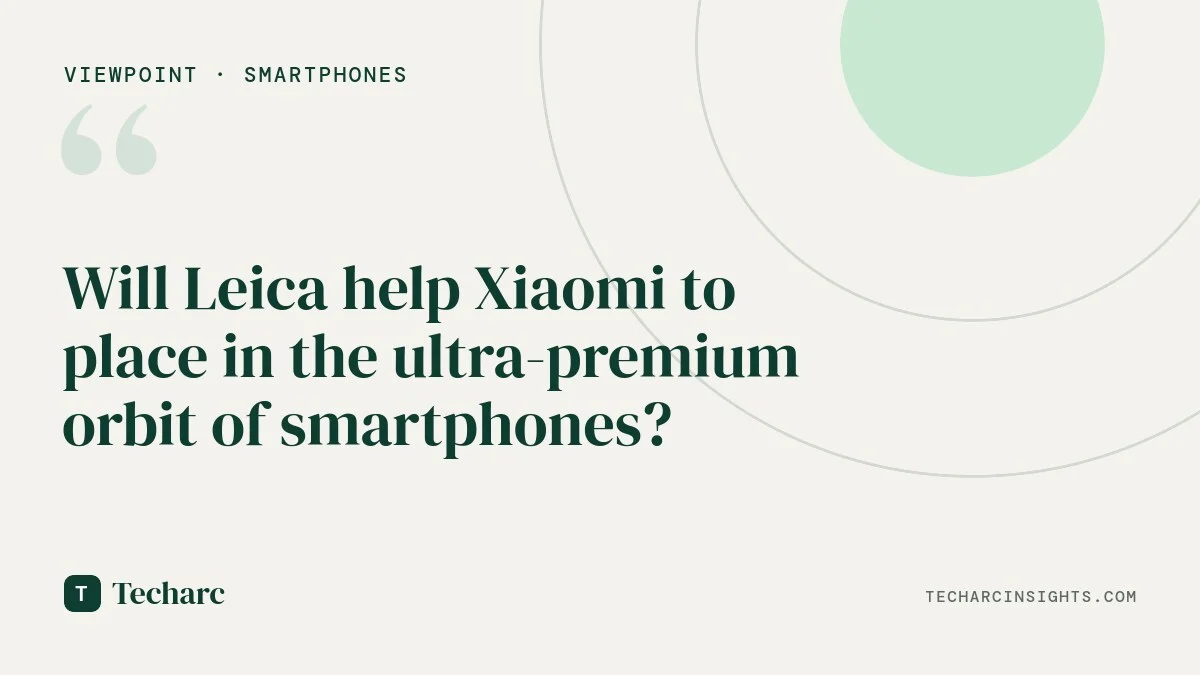 Will Leica help Xiaomi to place in the ultra-premium orbit of smartphones?