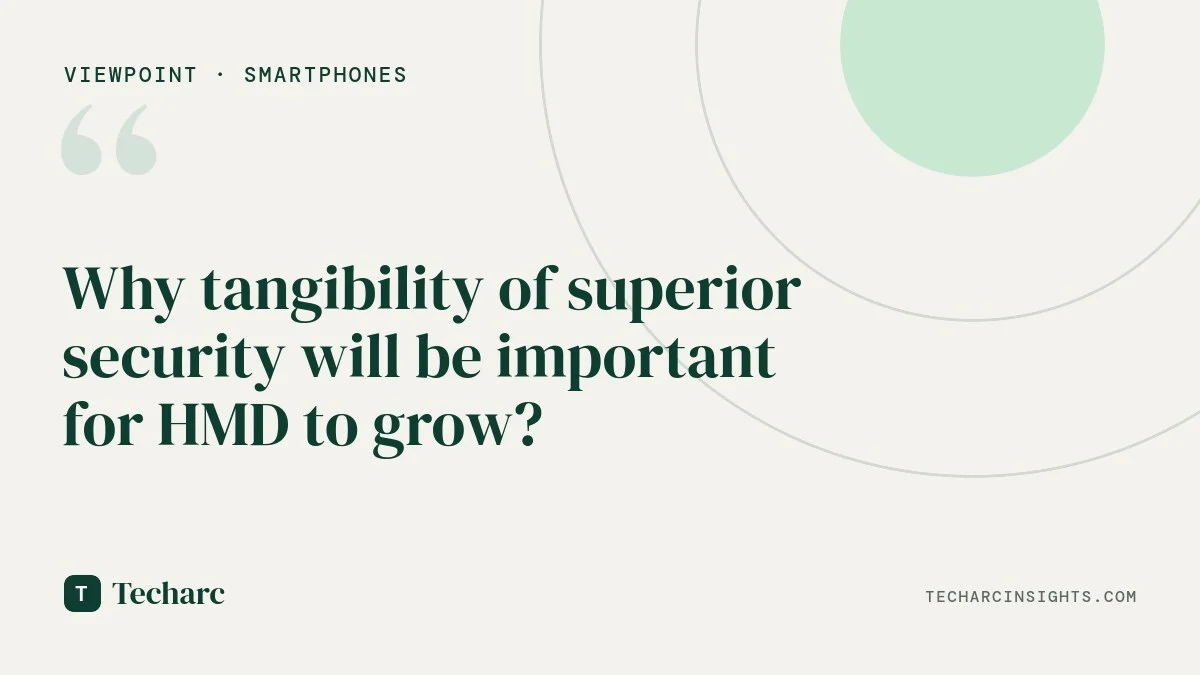 Why tangibility of superior security will be important for HMD to grow?