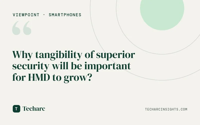 Why tangibility of superior security will be important for HMD to grow?