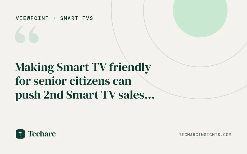 Making Smart TV friendly for senior citizens can push 2nd Smart TV sales in homes