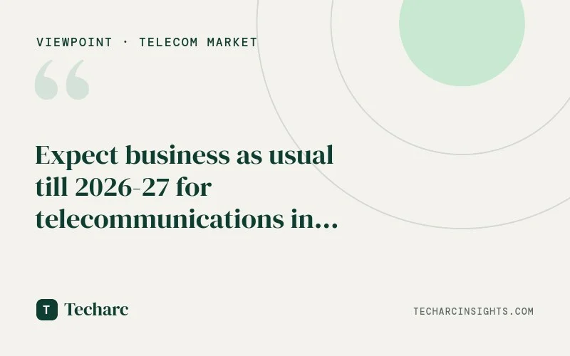 Expect business as usual till 2026-27 for telecommunications in India