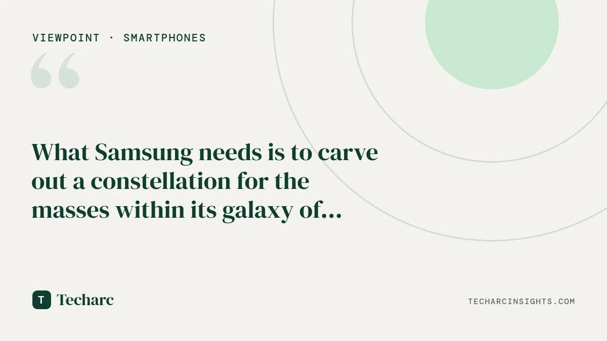 What Samsung needs is to carve out a constellation for the masses within its galaxy of devices