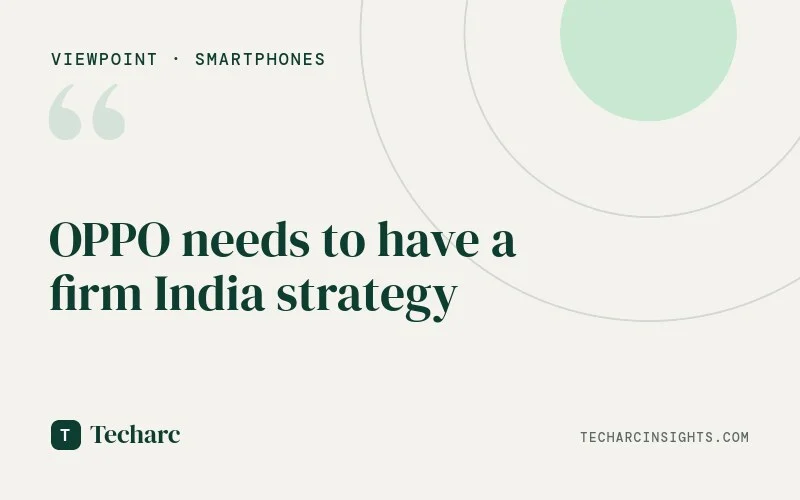 OPPO needs to have a firm India strategy