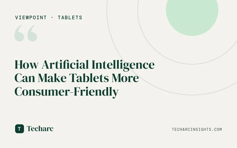 How Artificial Intelligence Can Make Tablets More Consumer-Friendly