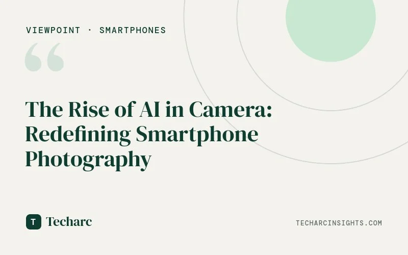 The Rise of AI in Camera: Redefining Smartphone Photography