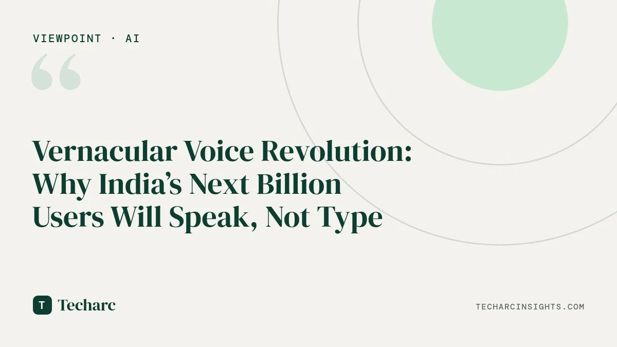 Vernacular Voice Revolution: Why India’s Next Billion Users Will Speak, Not Type