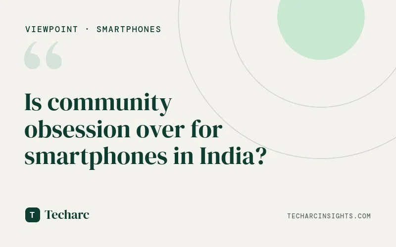 Is community obsession over for smartphones in India?