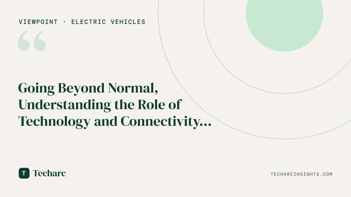 Going Beyond Normal, Understanding the Role of Technology and Connectivity in Shaping Modern EVs