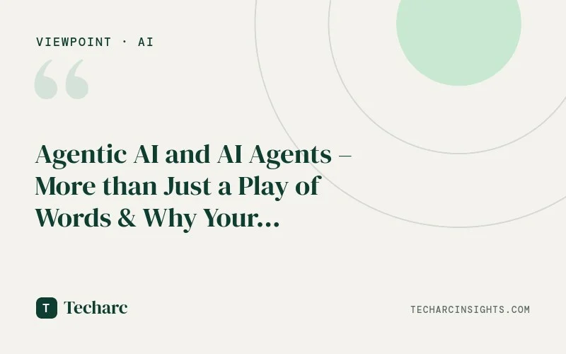 Agentic AI and AI Agents – More than Just a Play of Words & Why Your Business Needs Them
