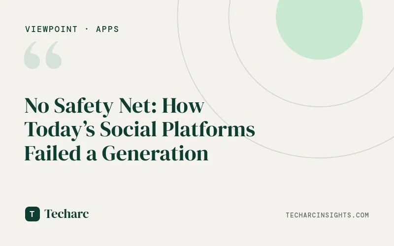 No Safety Net: How Today’s Social Platforms Failed a Generation