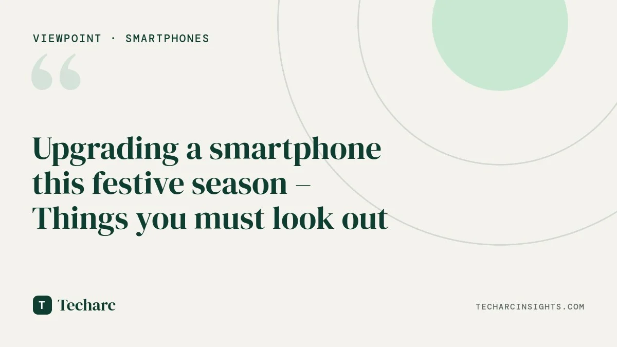 Upgrading a smartphone this festive season – Things you must look out
