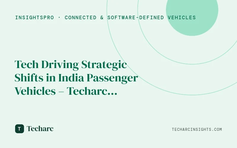Tech Driving Strategic Shifts in India Passenger Vehicles – Techarc AutoTech PV Dashboard