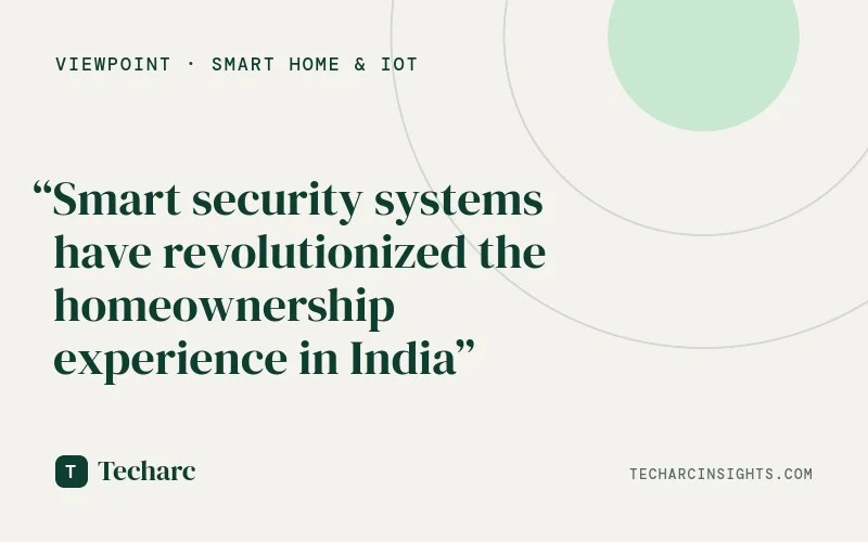 The Era Where Homes Learn to Think: The Smart Security Revolution in India
