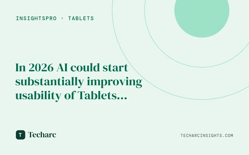 In 2026 AI could start substantially improving usability of Tablets which could attract more users of this form factor 
